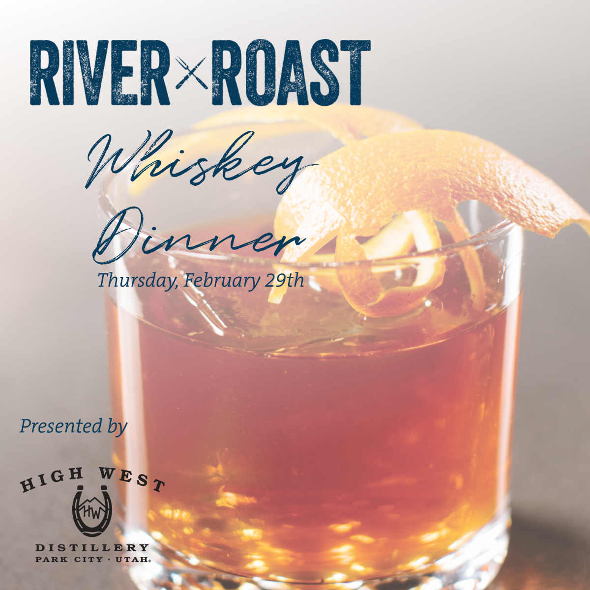 River Roast Whiskey Dinner Thursday, February 29th presented by High West Whiskey